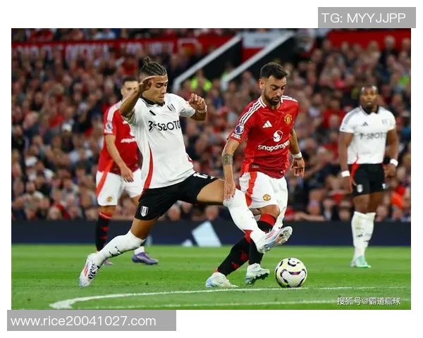 曼联与富勒姆精彩对决录像回放全程回顾与精彩瞬间分析